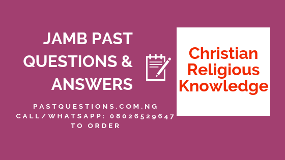 JAMB PAST QUESTIONS on Christian Religious Knowledge