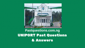 UNIPORT Post UTME Past Questions and Answers PDF