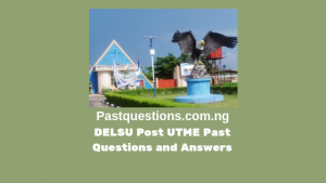 DELSU Post UTME Past Questions and Answers PDF