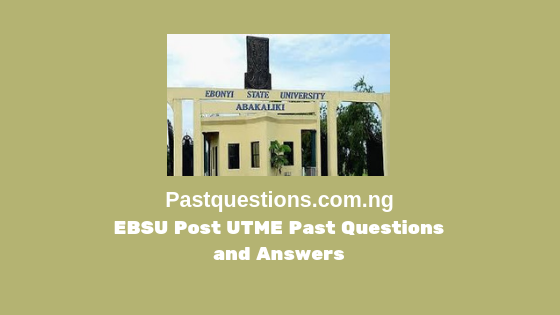 EBSU Post UTME Past Questions and Answers PDF