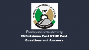 FUDutsinma Post UTME Past Questions and Answers