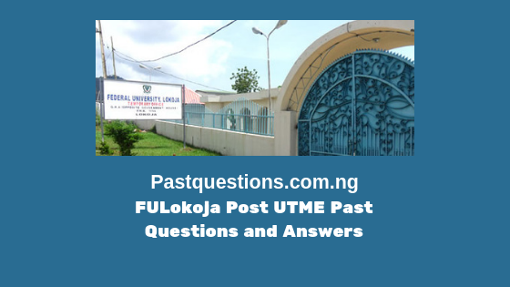 FULokoja Post UTME Past Questions and Answers PDF