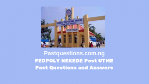 Federal Polytechnic Nekede Post UTME Past Questions and Answers